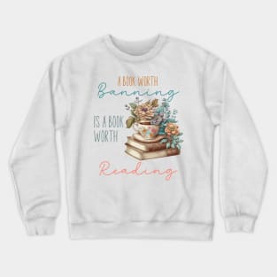 A book worth banning is a book worth reading Crewneck Sweatshirt